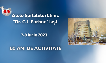 A 80-a aniversare a Spitalului Clinic „Dr. C. I. Parhon” din Iași va avea loc între 7 și 9 iunie