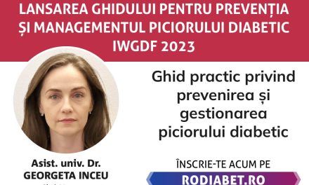 Dr. Georgeta Inceu: Ghidul IWGDF este un instrument esențial, cu recomandări clare, detaliate și utile privind gestionarea piciorului diabetic