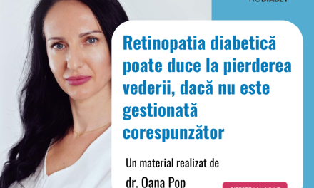 Dr. Oana POP: Retinopatia diabetică poate duce la pierderea vederii, dacă nu este gestionată corespunzător