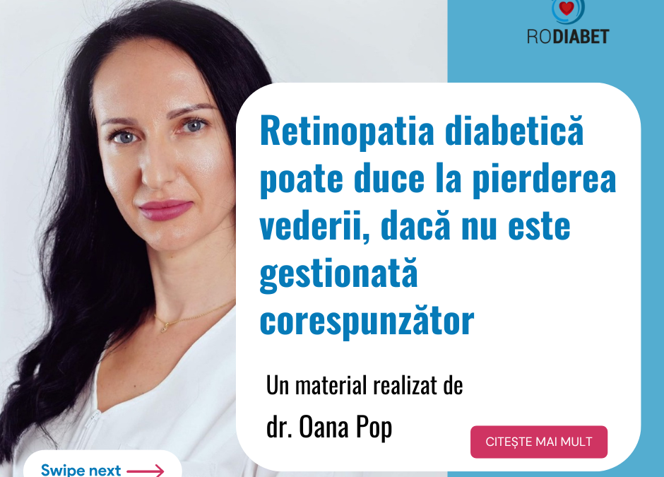 Dr. Oana POP: Retinopatia diabetică poate duce la pierderea vederii, dacă nu este gestionată corespunzător