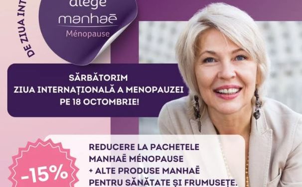 Manhaé Ménopause sărbătorește Ziua Internațională a Menopauzei cu oferte sinergice, pentru simptomele „vizibile” și „invizibile” ale menopauzei